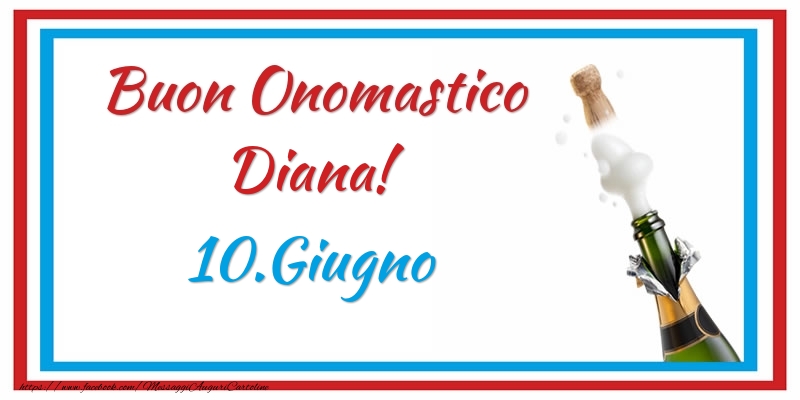 Buon Onomastico Diana! 10.Giugno | Cartolina con champagne con bordo blu e rosso | Cartoline di onomastico