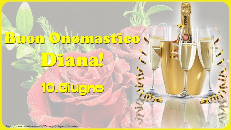 Buon Onomastico Diana! 10.Giugno - | Cartolina con champagne e bicchieri su sfondo di rose rosse | Cartoline di onomastico