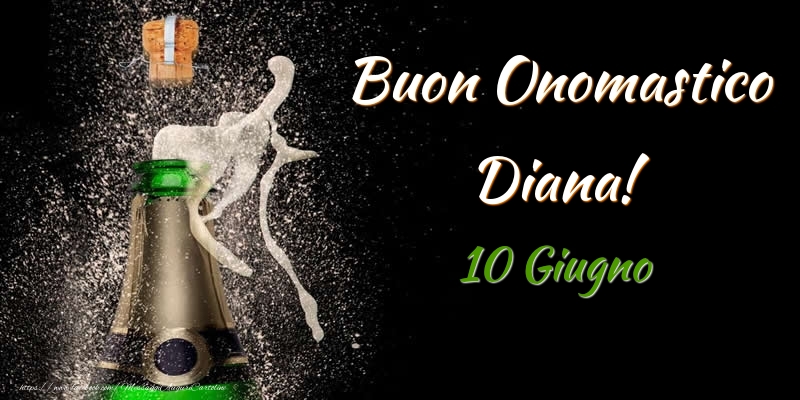 Buon Onomastico Diana! 10 Giugno | Cartolina con champagne su sfondo nero | Cartoline di onomastico