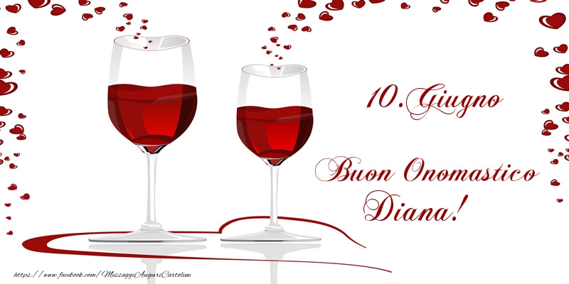 10.Giugno Buon Onomastico Diana! | Cartolina con bicchieri da champagne e cuori | Cartoline di onomastico