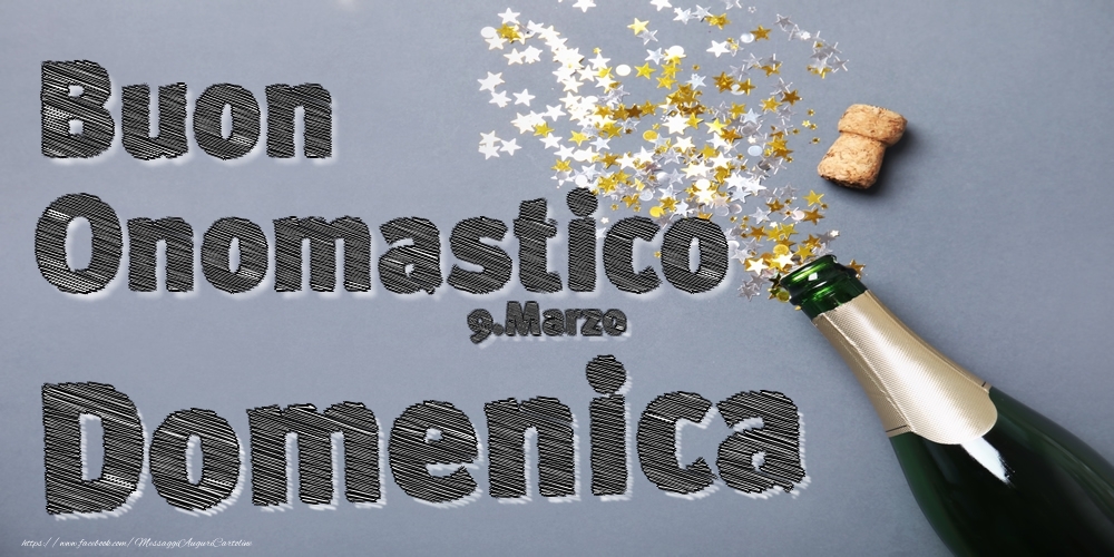 9.Marzo - Buon Onomastico Domenica! | Cartolina con champagne e coriandoli | Cartoline di onomastico