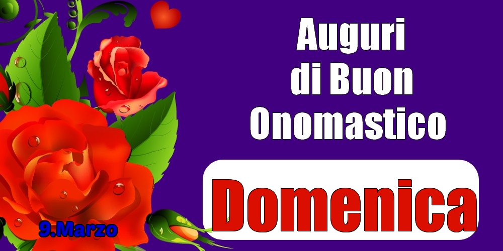 9.Marzo - Auguri di Buon Onomastico  Domenica! | Cartolina con rose per signore | Cartoline di onomastico