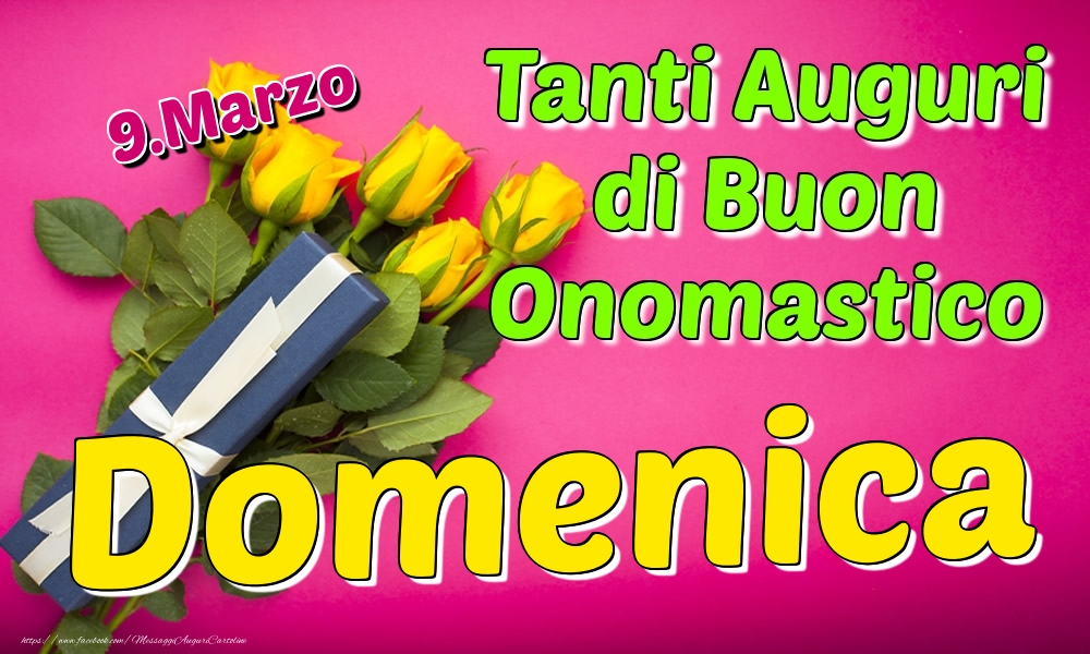 9.Marzo - Tanti Auguri di Buon Onomastico Domenica | Cartolina con rose gialle e regalo per donne | Cartoline di onomastico