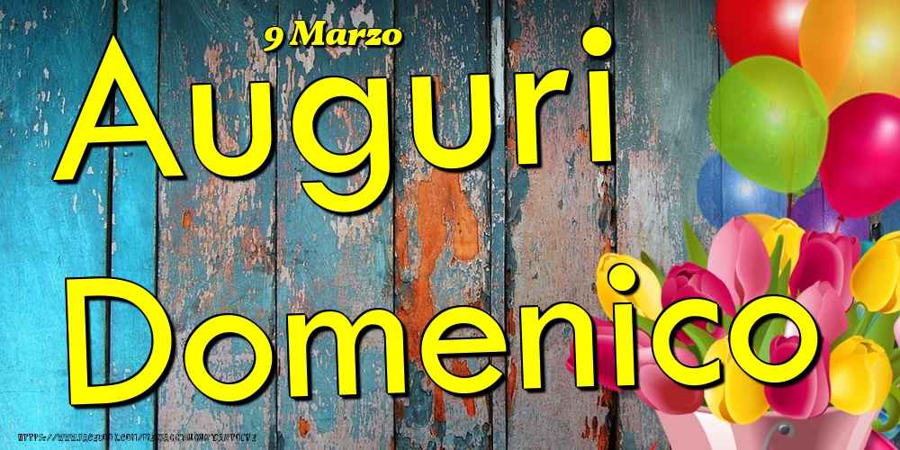 9 Marzo - Auguri Domenico! | Cartolina con tulipani e palloncini su sfondo in legno | Cartoline di onomastico