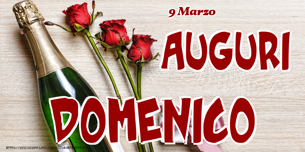 9 Marzo - Auguri Domenico! | Cartolina con tre rose, champagne e regalo | Cartoline di onomastico