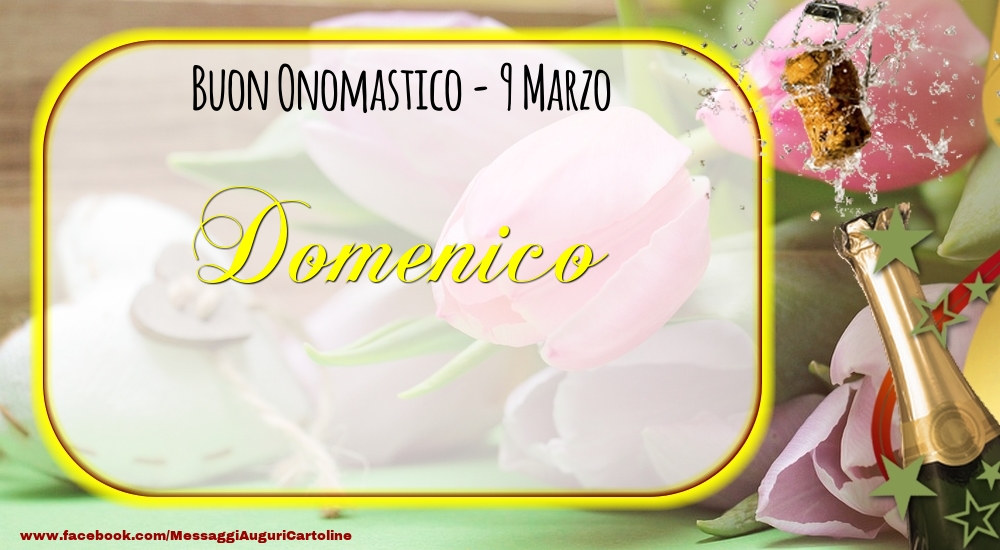 Buon Onomastico, Domenico! 9 Marzo | Cartolina con champagne con tulipani e cuori sullo sfondo | Cartoline di onomastico