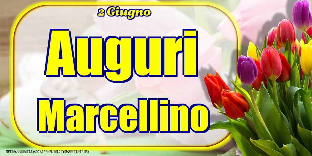 2 Giugno - Auguri Marcellino! | Cartolina con tulipani colorati | Cartoline di onomastico