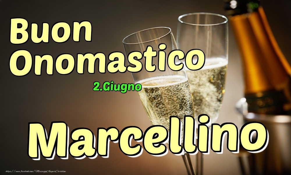 2.Giugno - Buon Onomastico Marcellino! | Cartolina con 2 bicchieri con champagne sullo sfondo | Cartoline di onomastico