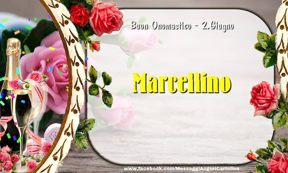 Buon Onomastico, Marcellino! 2.Giugno | Cartolina con champagne con rose sullo sfondo | Cartoline di onomastico