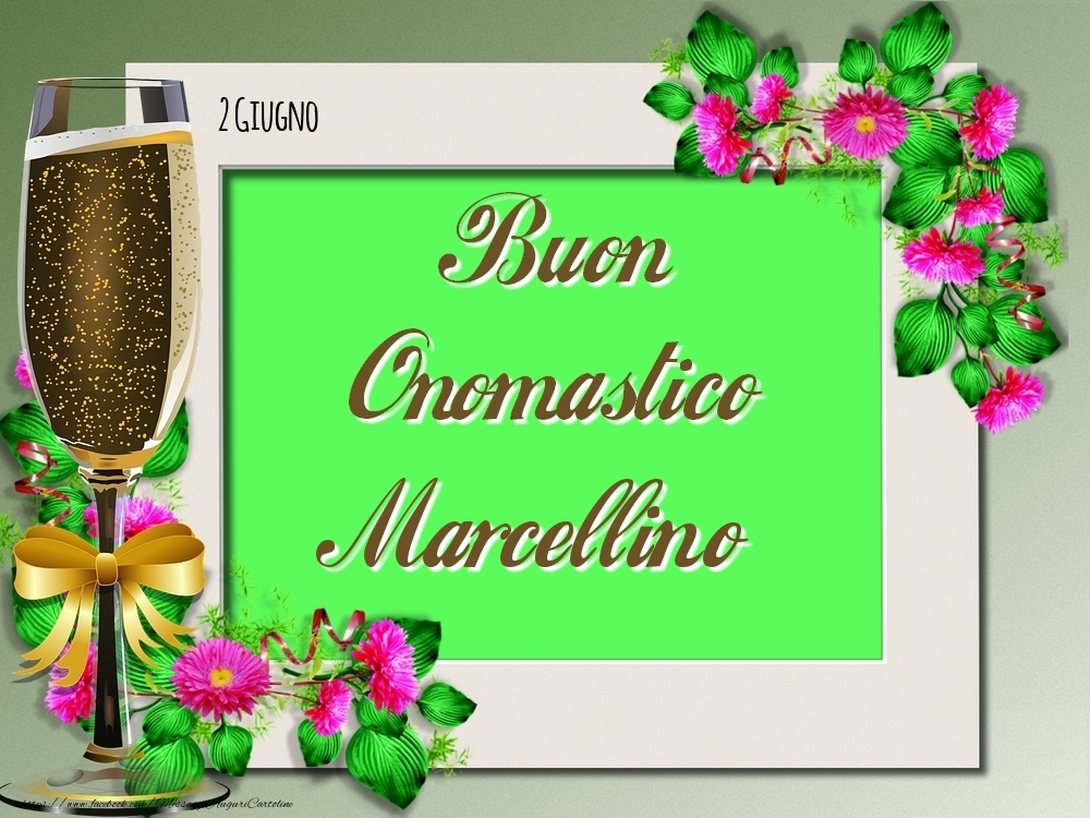 Buon Onomastico, Marcellino! 2 Giugno | Cartolina con composizione floreale con champagne | Cartoline di onomastico