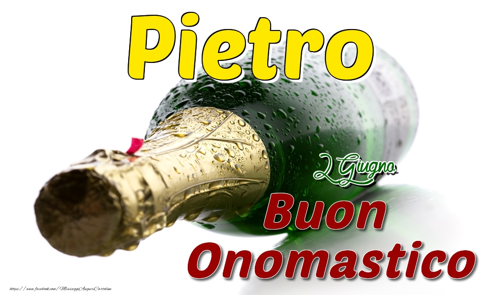 2 Giugno  -  Buon onomastico Pietro | Cartolina con champagne | Cartoline di onomastico
