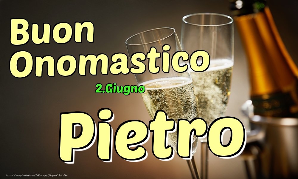 2.Giugno - Buon Onomastico Pietro! | Cartolina con 2 bicchieri con champagne sullo sfondo | Cartoline di onomastico