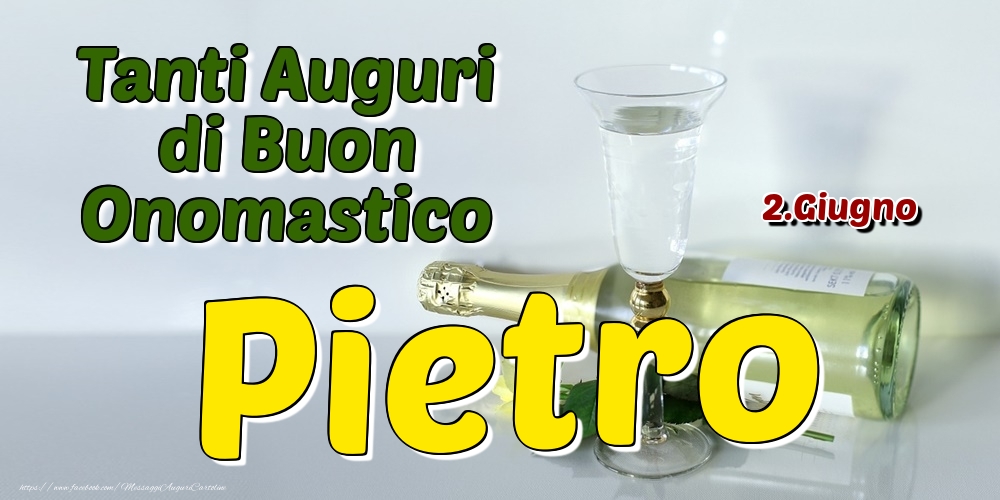 2.Giugno - Tanti Auguri di Buon Onomastico Pietro | Cartolina con champagne e una rosa gialla | Cartoline di onomastico