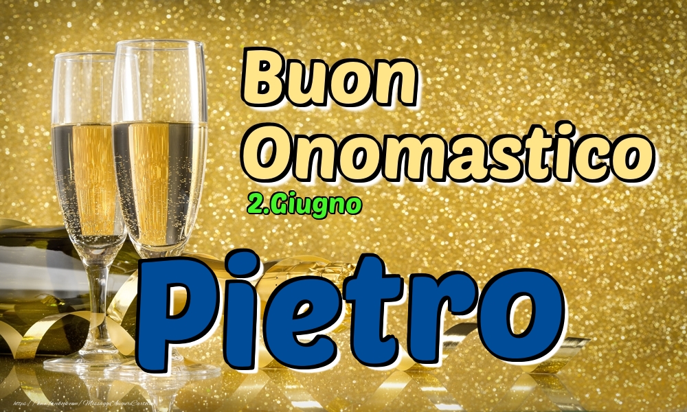 2.Giugno - Buon Onomastico Pietro! | Cartolina con champagne per uomini | Cartoline di onomastico