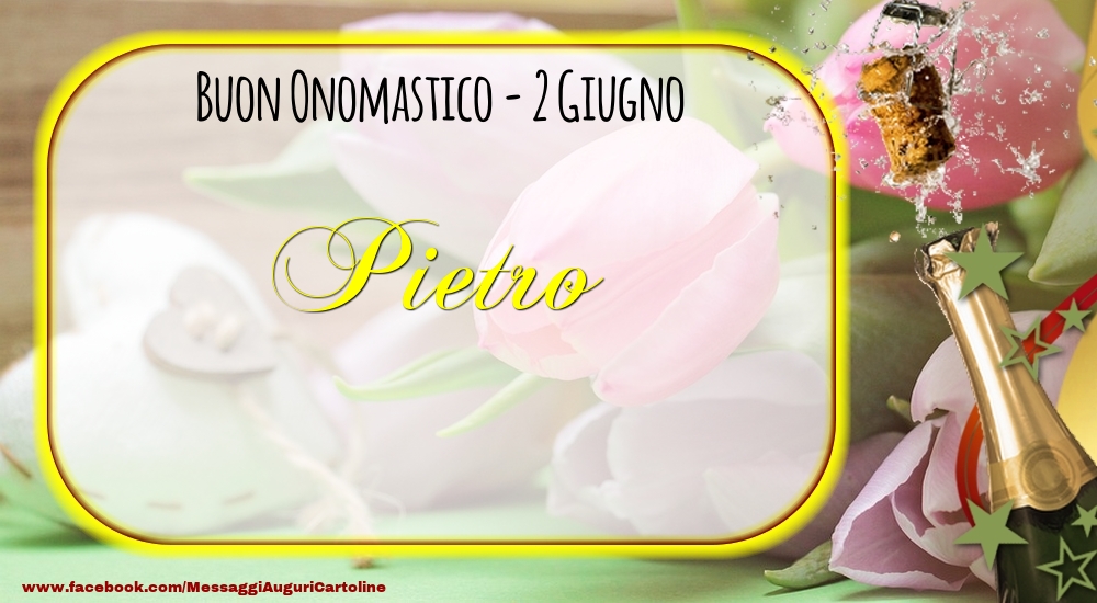 Buon Onomastico, Pietro! 2 Giugno | Cartolina con champagne con tulipani e cuori sullo sfondo | Cartoline di onomastico