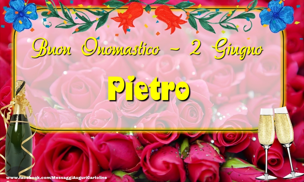Buon Onomastico, Pietro! 2 Giugno | Cartolina con champagne con rose rosse sullo sfondo | Cartoline di onomastico