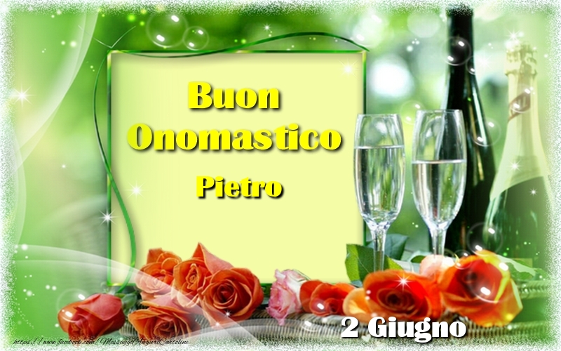 Buon Onomastico Pietro! 2 Giugno | Cartolina con rose e champagne su sfondo verde | Cartoline di onomastico