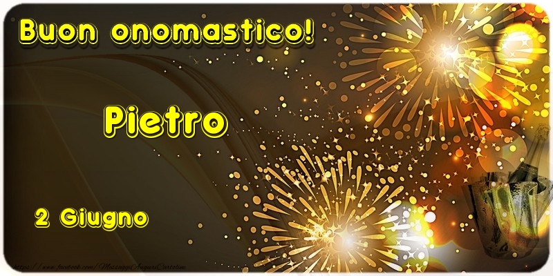 Buon Onomastico Pietro! 2 Giugno | Cartolina con fuochi d'artificio e champagne | Cartoline di onomastico