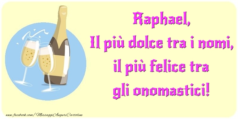 Cartoline di onomastico | Il più dolce tra i nomi, il più felice tra gli onomastici! Raphael
