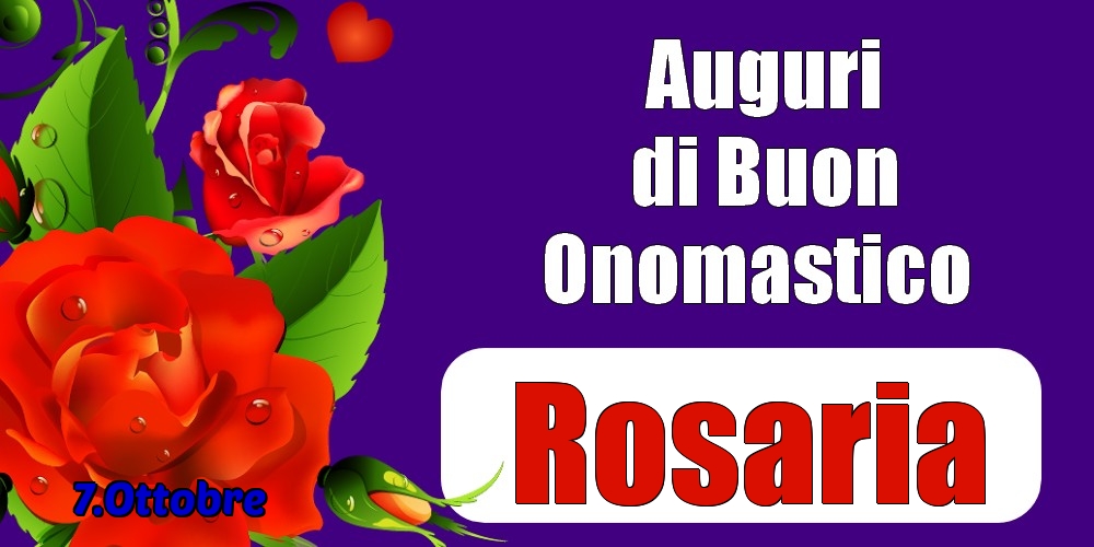 Buon Onomastico Rosario 7 Ottobre 7.Ottobre - La mulți ani de ziua onomastică Rosaria! | Cartoline di