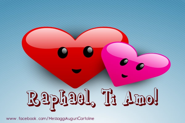 Cartoline di San Valentino | Raphael, ti amo!
