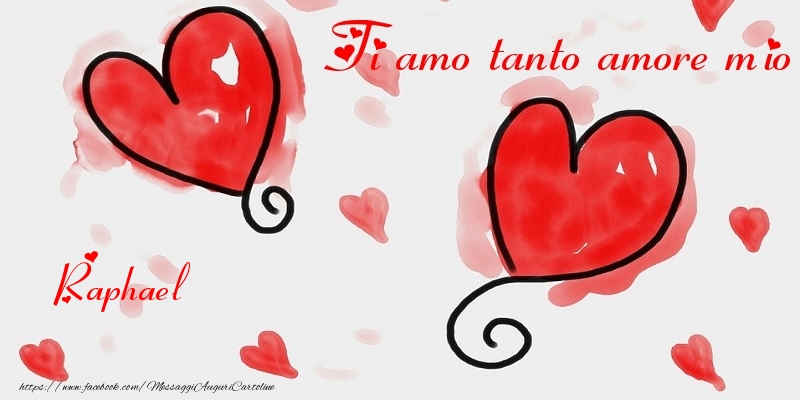  Cartoline di San Valentino | Ti amo tanto amore mio Raphael